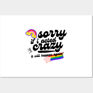 sorry if i acted crazy it will happen again Posters and Art